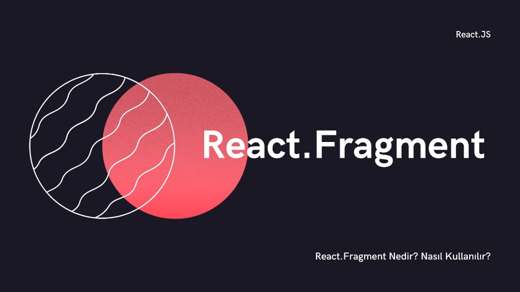 React Fragment Nedir