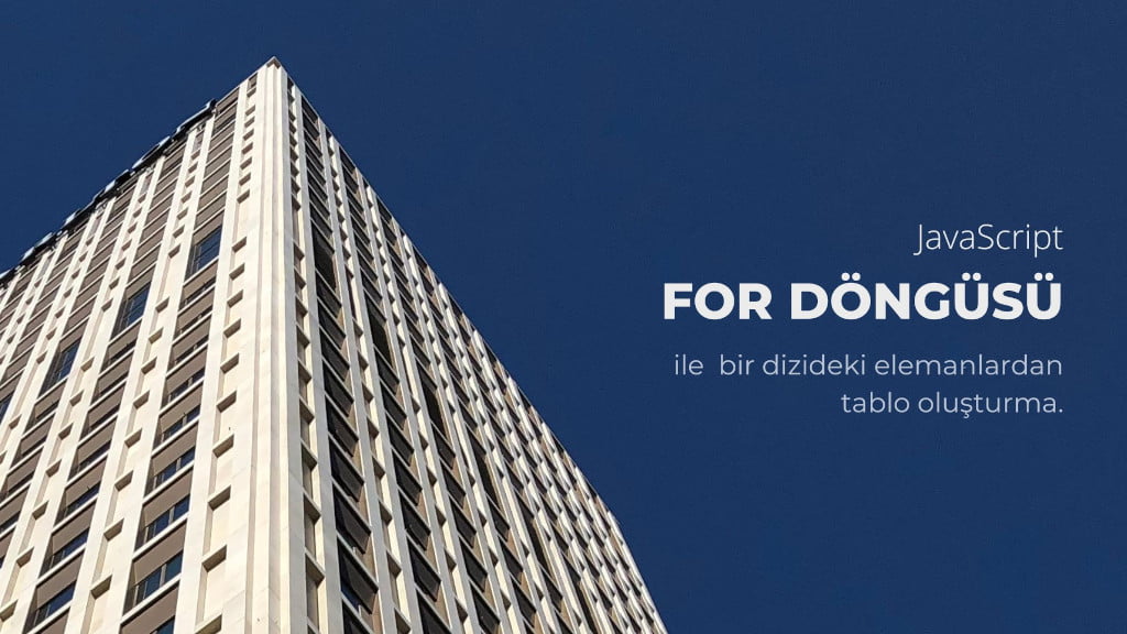 JavaScript for Döngüsü İle Tablo Oluşturma