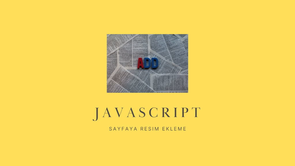 Javascript İle Sayfaya Resim Ekleme