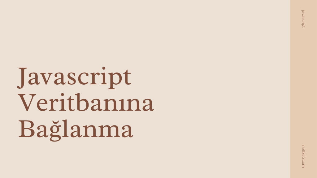 Javascript İle Veritabanına Bağlan