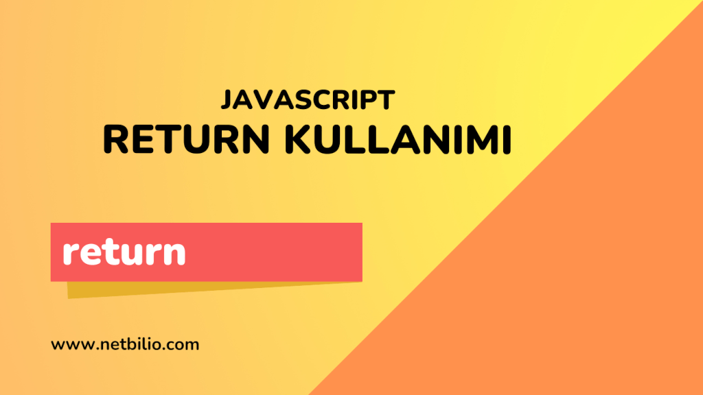 JavaScript Return Nedir? Detaylı Kullanım Rehberi