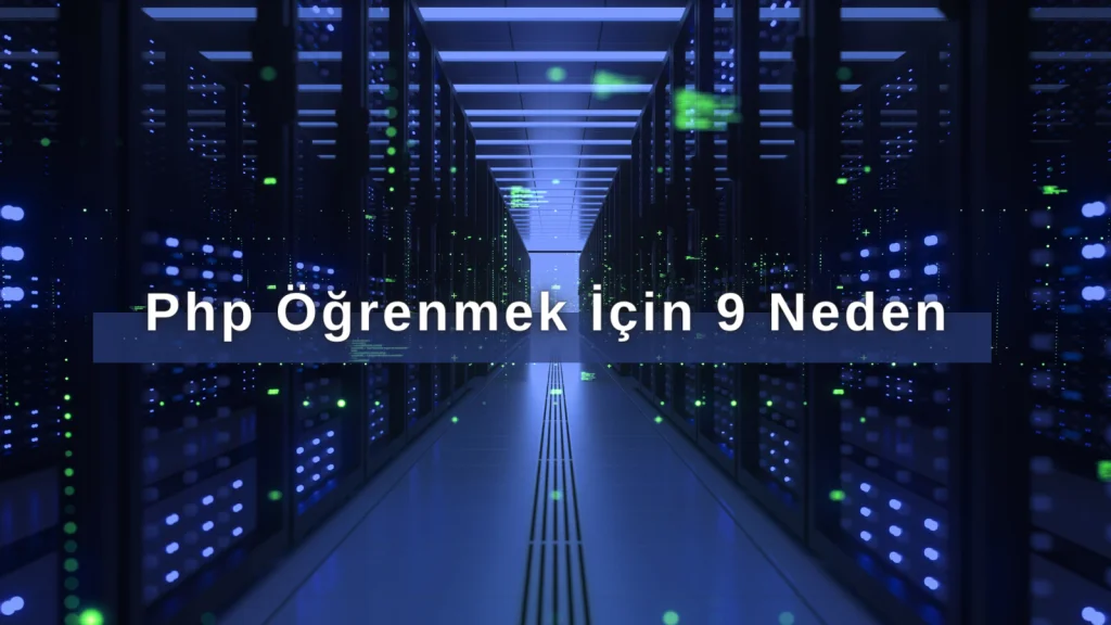 php öğrenmek için 9 neden