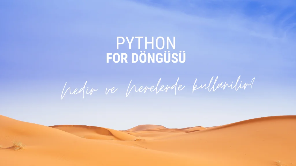 Python for Döngüsü Nedir?