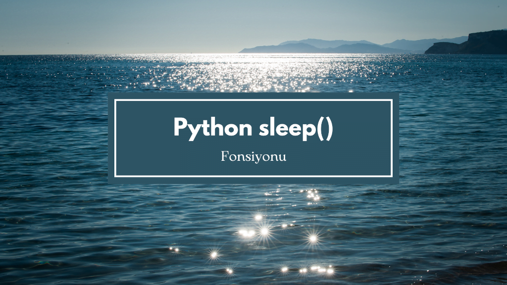 Python Sleep Fonksiyonu