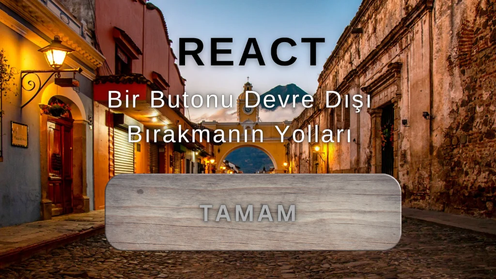 React'te Bir Butonu Devre Dışı Bırakmanın Yolları