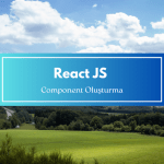 React Component Oluşturma